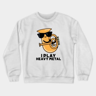 I Play Heavy Metal Cute Tuba Pun Crewneck Sweatshirt